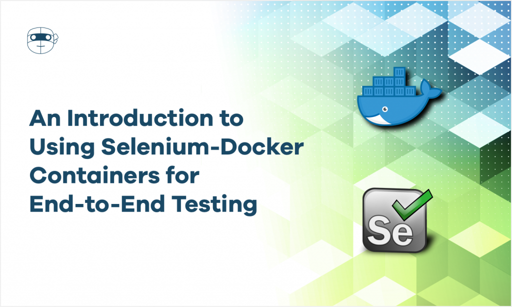 Using Selenium-Docker Containers For End-to-End Testing